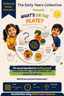 What’s missing from your child’s plate?

A healthy meal is more than just filling a tummy — it’s about giving little ones the right balance of nutrients they need to grow, learn, play and thrive.

Join The Early Years Collective for Episode 4 of our Webinar Series, “What’s on the Plate?” and discover simple, practical ways to build balanced meals, understand portion sizes and create healthier eating habits for your little ones.

26th September 2026 | 11 AM–12 PM | Online

Because sometimes, the most important ingredient is the one we forget to add.

Save the date. Your child’s plate deserves a little more attention.

#TheEarlyYearsCollective #WhatsOnThePlate #EarlyYearsNutrition #ChildNutrition #HealthyEating #HealthyKids #ToddlerNutrition #BalancedMeals #HealthyEatingHabits #ParentingTips #EarlyChildhood #NutritionForKids #HealthyGrowth #PickyEating #ParentingIndia